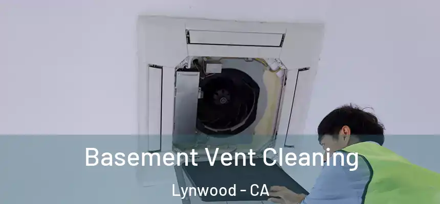  Basement Vent Cleaning Lynwood - CA