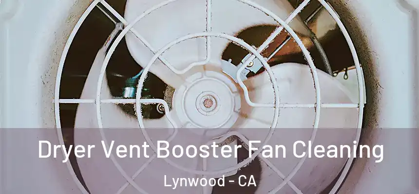 Dryer Vent Booster Fan Cleaning Lynwood - CA