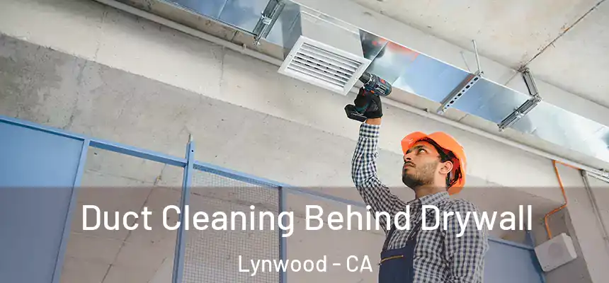Duct Cleaning Behind Drywall Lynwood - CA