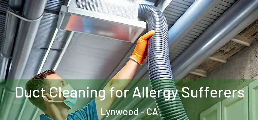  Duct Cleaning for Allergy Sufferers Lynwood - CA