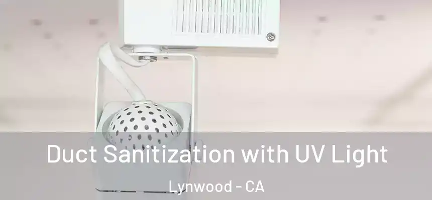 Duct Sanitization with UV Light Lynwood - CA