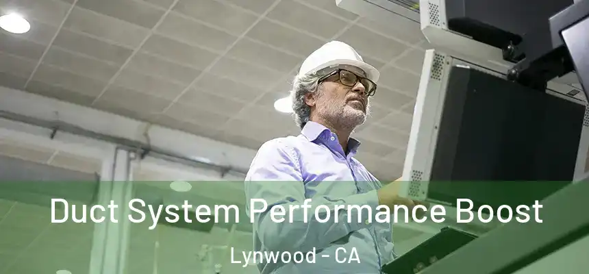 Duct System Performance Boost Lynwood - CA