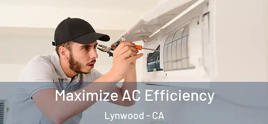 Maximize AC Efficiency Lynwood - CA