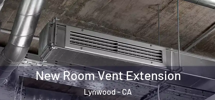  New Room Vent Extension Lynwood - CA