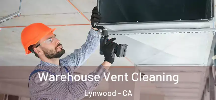  Warehouse Vent Cleaning Lynwood - CA