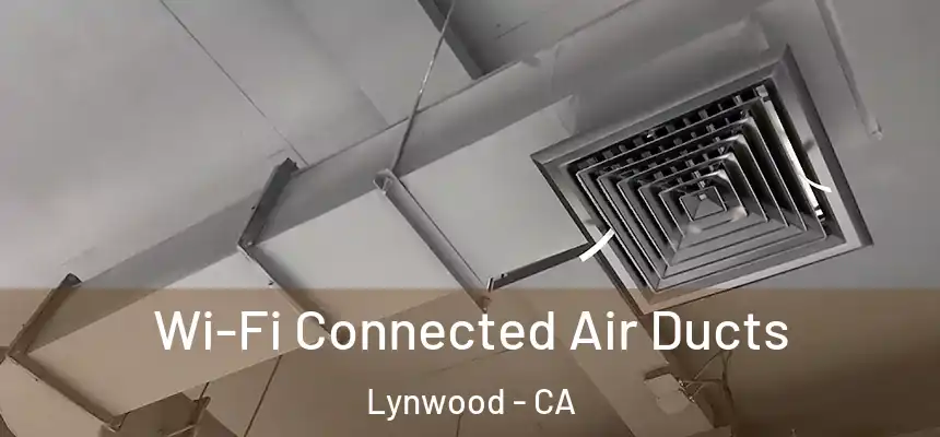  Wi-Fi Connected Air Ducts Lynwood - CA
